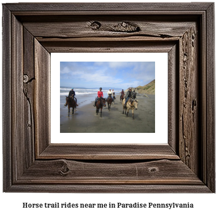 horse trail rides near me in Paradise, Pennsylvania